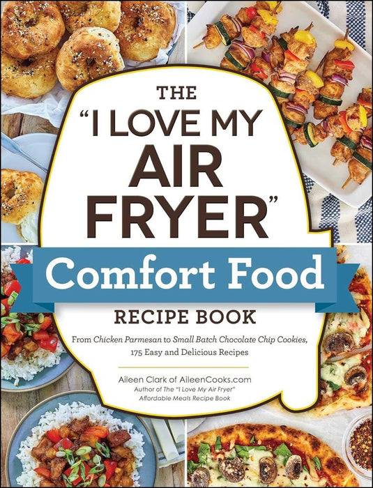 The "I Love My Air Fryer" Comfort Food Recipe Book (Trade Paperback)