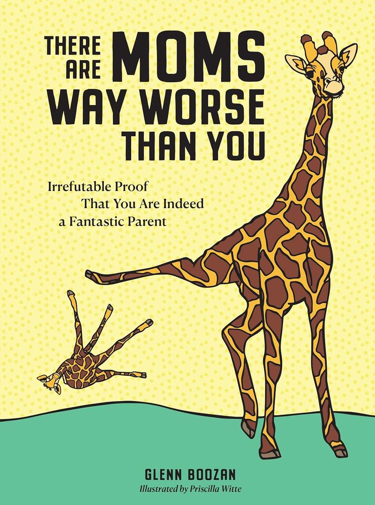 There Are Moms Way Worse Than You (Hardcover)