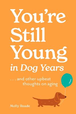 You're Still Young in Dog Years (Trade Paperback)