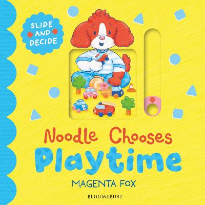 Noodle Chooses: Playtime - A Slide-And-Decide Book