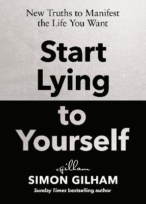 Start Lying to Yourself: New Truths to Manifest the Life You Want (WAS R505)