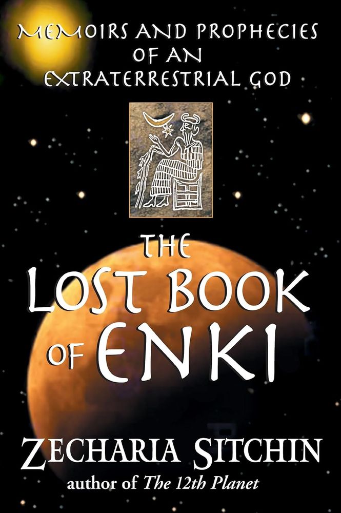 The Lost Book of Enki: Memoirs and Prophecies of an Extraterrestrial God