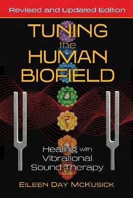 Tuning The Human Biofield: Healing With Vibrational Sound Therapy (Paperback)