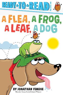 Ready-To-Read Pre-Level 1: A Flea, A Frog, A Leaf, A Dog