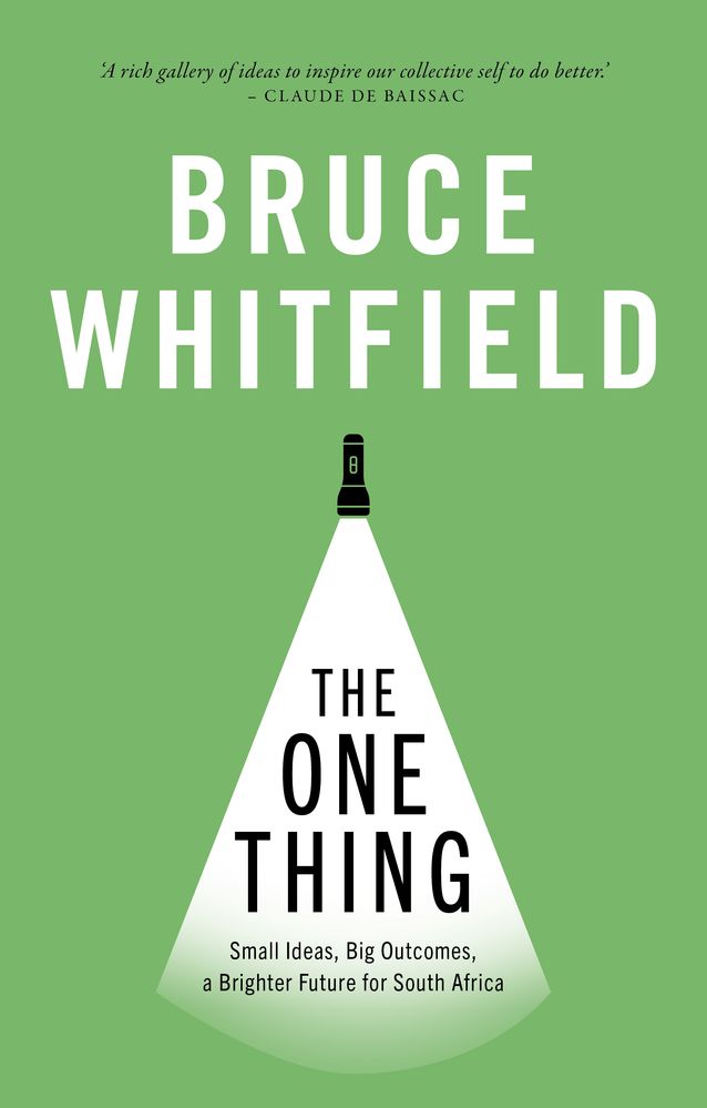 The One Thing: Small Ideas, Big Outcomes, A Brighter Future for South Africa