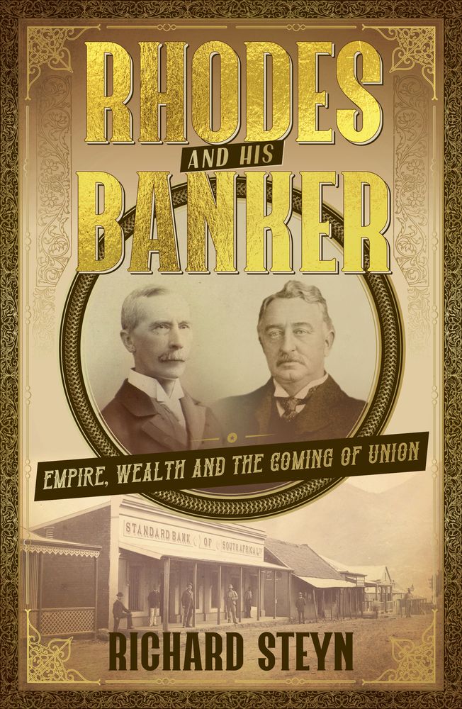 Rhodes And His Banker: Empire, Wealth And The Coming Of Union (Paperback)