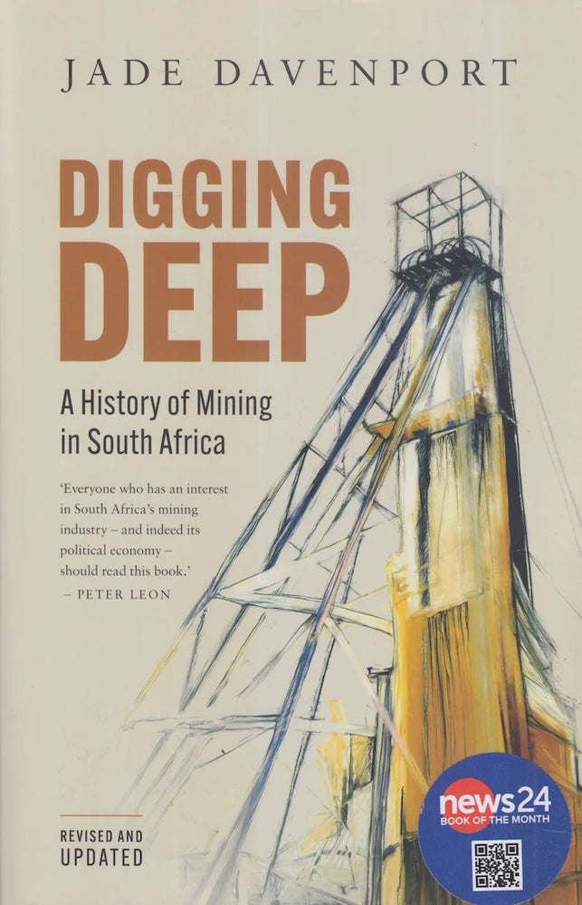 Digging Deep: A History of Mining in South Africa New Edition (Trade Paperback)