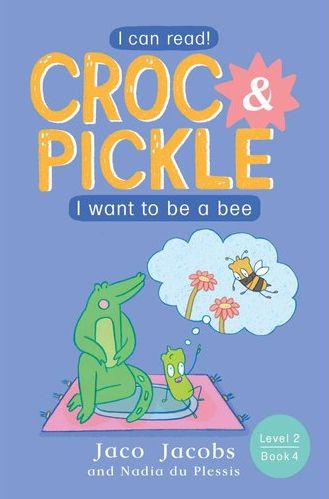 Croc & Pickle 4: I Want to be a Bee (Level 2) (Paperback)