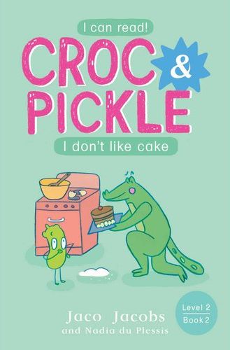 Croc & Pickle 7: I Don't Like Cake (Level 2) (Paperback)