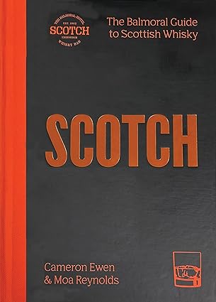 Scotch: The Balmoral Guide to Scottish Whisky ( Hardcover)