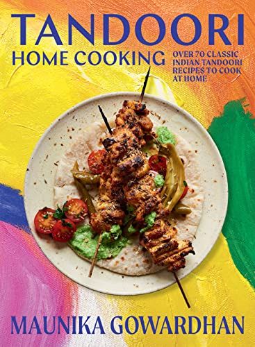 Tandoori Home Cooking - Over 70 Classic Indian Tandoori Recipes to Cook at Home (Hardcover)