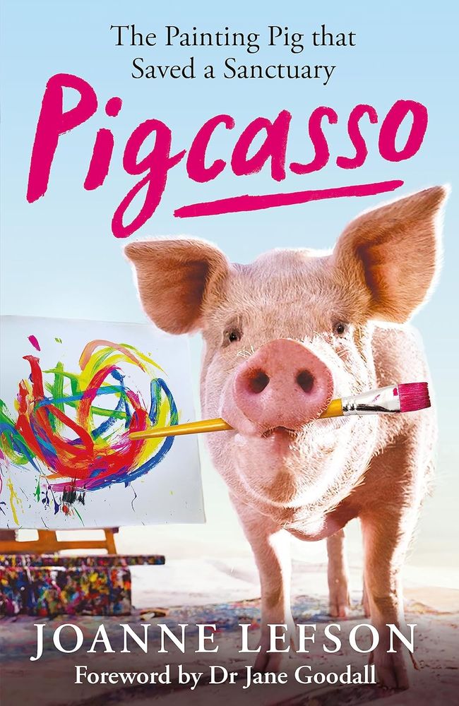 Pigcasso: The Painting Pig That Saved a Sanctuary (Hardcover)