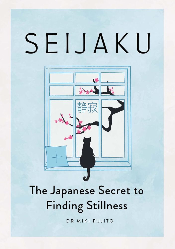 Seijaku: The Japanese Secret to Finding Stillness (Hardcover)