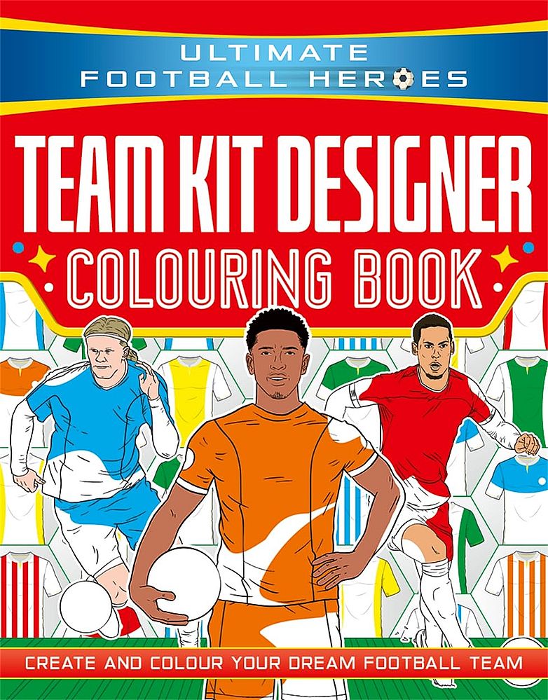 Ultimate Football Heroes: Team Kit Designer Colouring Book (Paperback)