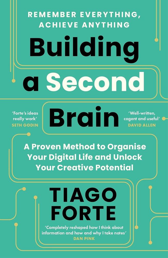 Building a Second Brain: A Proven Method To Organise Your Digital Life And Unlock Your Creative Potential (Paperback)