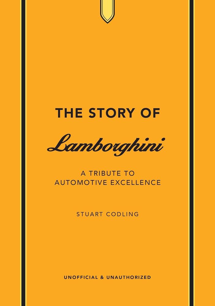 The Story of Lamborghini: A Tribute to Automotive Excellence (Hardcover)