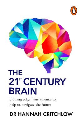 21st Century Brain: Cutting edge neuroscience to help us navigate the future