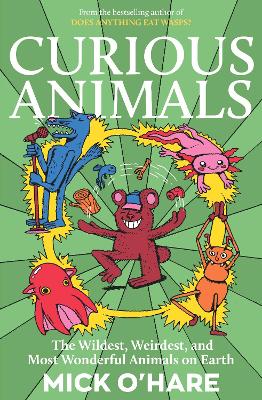 Curious Animals: The Wildest, Weirdest, And Most Wonderful Animals On Earth (Paperback)