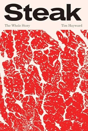 Steak: The Whole Story (Hardcover)