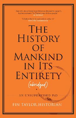 The History Of Mankind In Its Entirety, Abridged: An Unsupervised PhD (Hardcover)