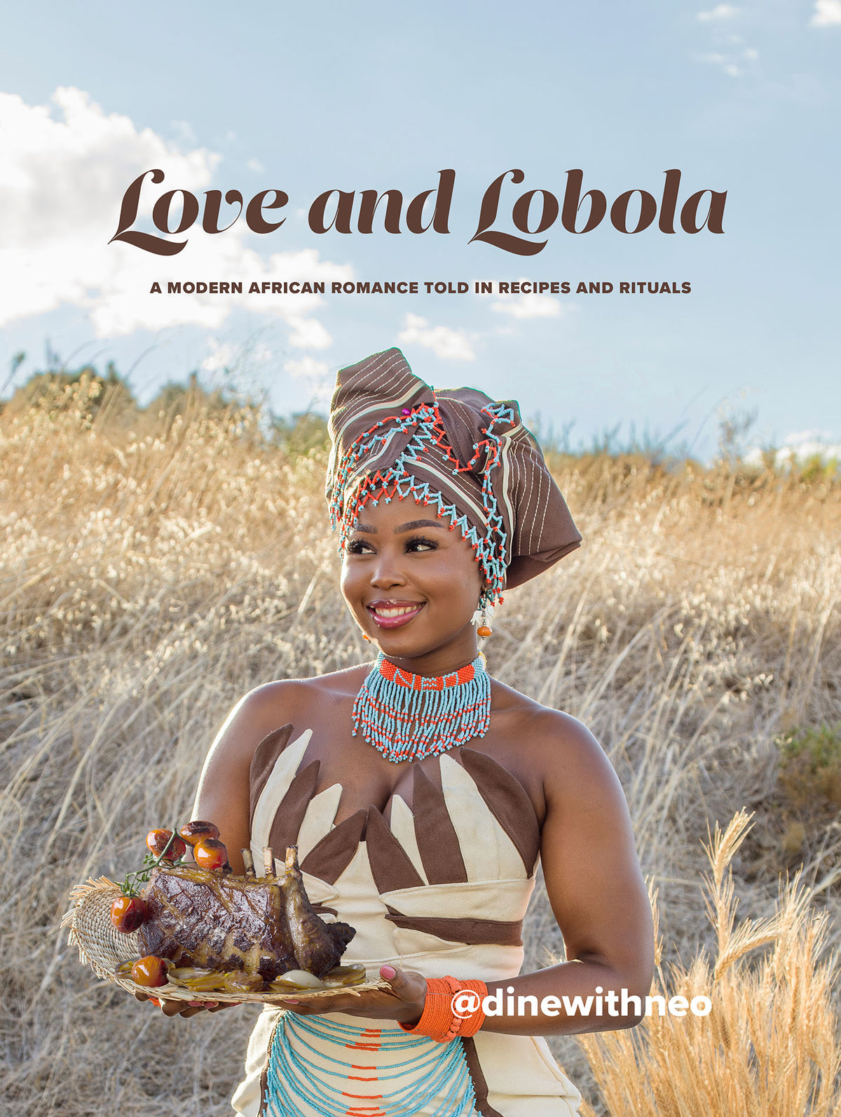 Love And Lobola: A Modern African Romance Told In Recipes And Rituals