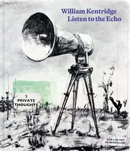 William Kentridge: Listen to the Echo (Hardcover)