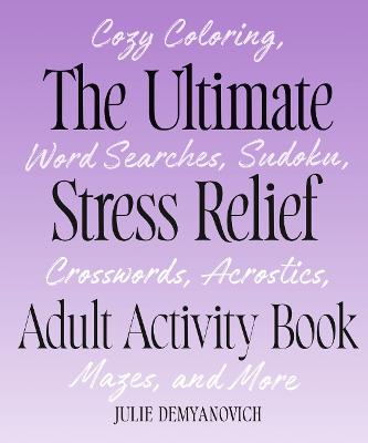 Ultimate Stress Relief Adult Activity Book