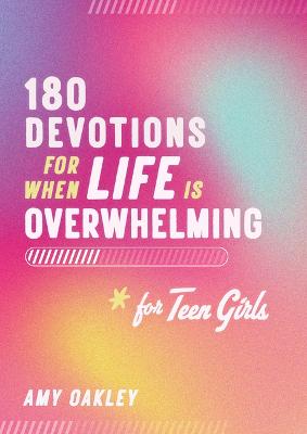 180 Devotions For When Life Is Overwhelming For Teen Girls (Paperback)