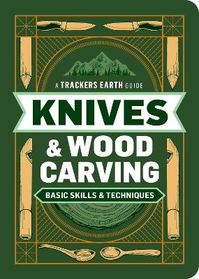 Knives & Wood Carving: Basic Skills & Techniques