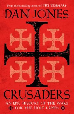 Crusaders: An Epic History of the Wars for the Holy Lands (Paperback)