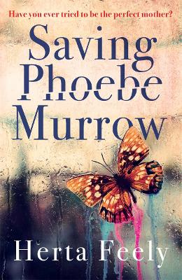 Saving Phoebe Murrow: Have you ever tried to be the perfect mother?