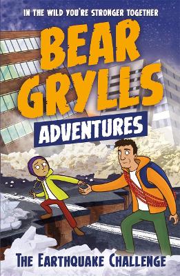 A Bear Grylls Adventure 6: The Earthquake Challenge (Paperback)