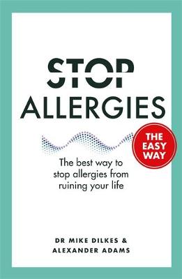 Stop Allergies The Easy Way: The best way to stop allergies from ruining your life
