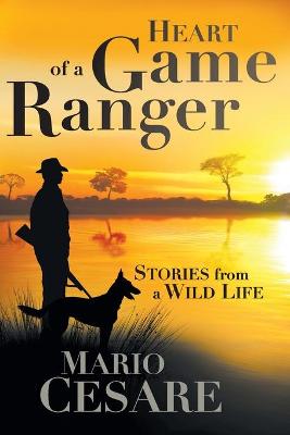 Heart of a Game Ranger: Stories from a Wild Life (Paperback)