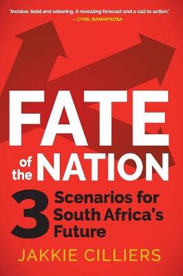 Fate Of The Nation: 3 Scenarios For South Africa's Future (Paperback)