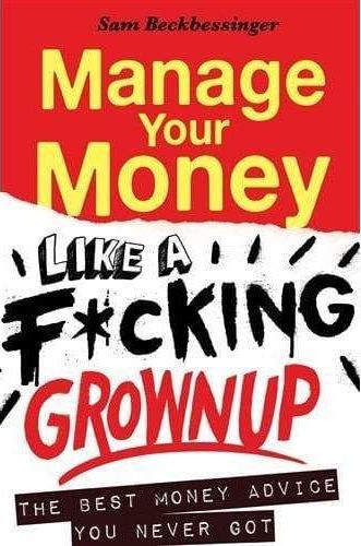 Manage Your Money Like a F*cking Grownup (Trade Paperback)
