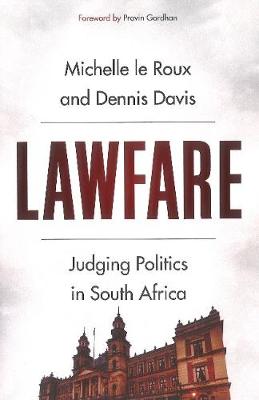 Lawfare: Judging Politics In South Africa (Paperback)