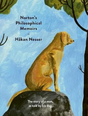 Norton's Philosophical Memoirs: The story of a man as told by his dog