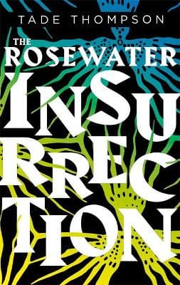 Wormwood Trilogy 2: The Rosewater Insurrection (Paperback)