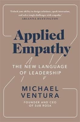 Applied Empathy: The New Language of Leadership