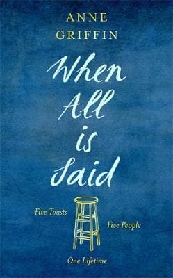 When All is Said: Five toasts. Five people. One lifetime.
