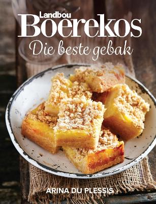 Landbou Boerekos: Die Beste Gebak