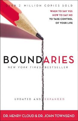 Boundaries Updated and Expanded Edition: When to Say Yes, How to Say No To Take Control of Your Life