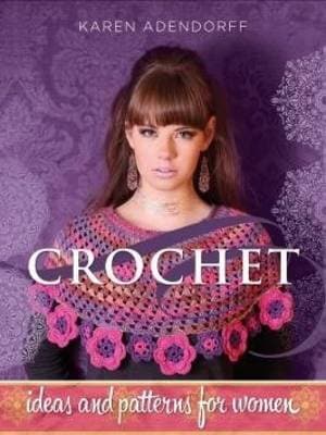 Crochet: Ideas and patterns for women