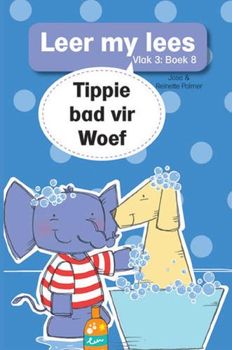 Leer my lees Vlak 3: Boek 8: Tippie bad vir Woef (Paperback)