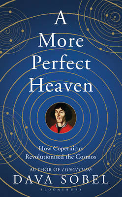 A More Perfect Heaven: How Copernicus Revolutionised the Cosmos (Paperback)