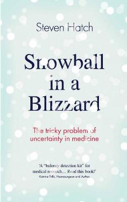 Snowball in a Blizzard: The Tricky Problem of Uncertainty in Medicine (Paperback)