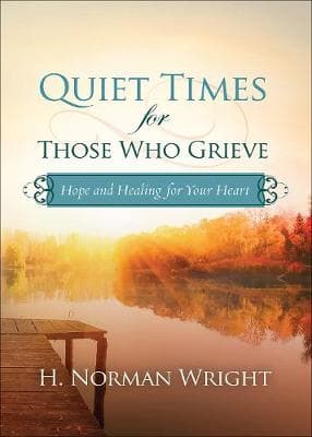 Quiet Times For Those Who Grieve: Hope And Healing For Your Heart