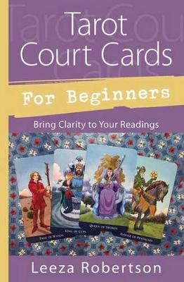 Tarot Court Cards for Beginners: Bring Clarity to Your Readings