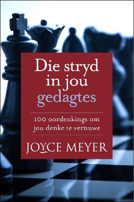 Die Stryd In Jou Gedagtes: 100 Oordenkings Om Jou Denke Te Vernuwe